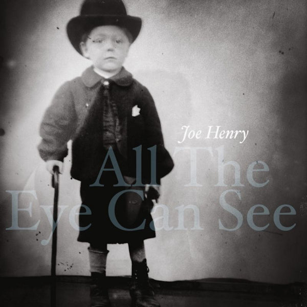Joe Henry - All the eye can see (CD) - Velvet Music