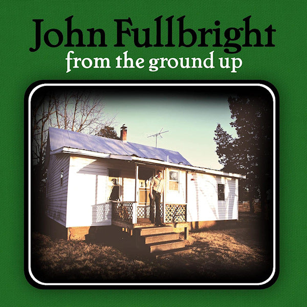 John Fullbright - From the ground up (LP)