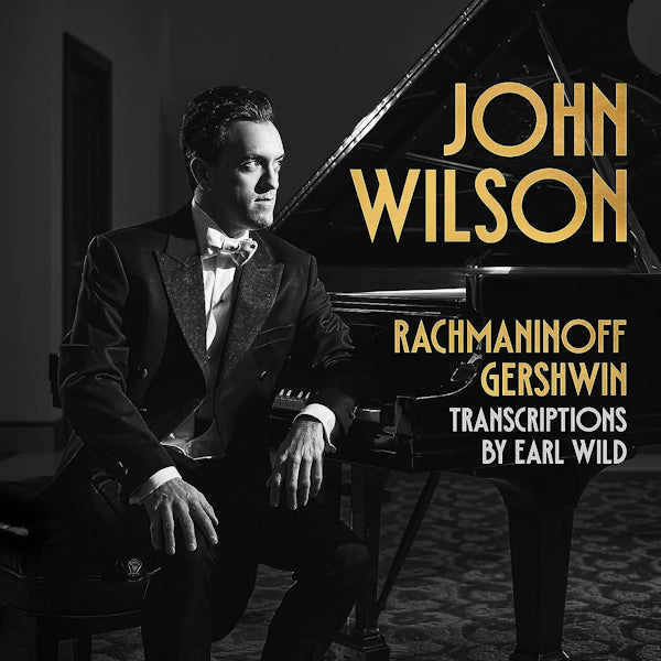 John Wilson - Rachmaninoff & gershwin: transcriptions by earl wild (CD) - Velvet Music