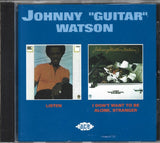Johnny Guitar Watson - Listen / I Don't Want To Be Alone, Stranger (CD)