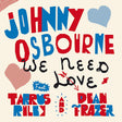 Johnny Osbourne Feat. Tarrus Riley & Dean Fraser - We need love (feat. tarrus riley, dean fraser) (7-inch single) - Velvet Music