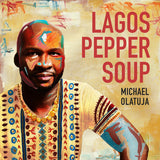 Michael Olatuja - Lagos Pepper Soup (LP) - Velvet Music