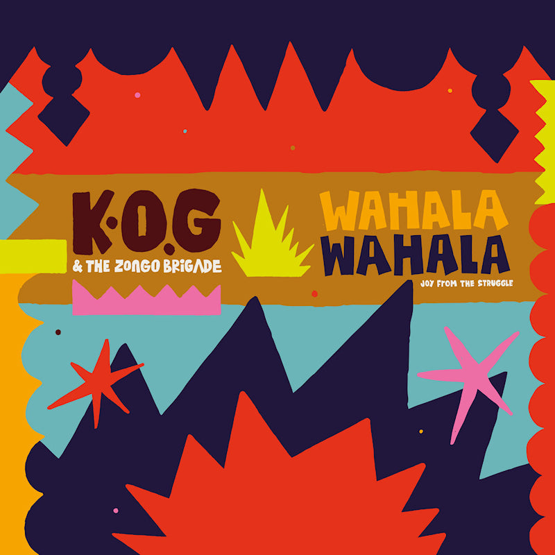 K.O.G & The Zongo Brigade - Wahala wahala (LP) - Velvet Music