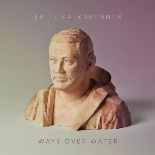 Fritz Kalkbrenner - Ways over water (CD)