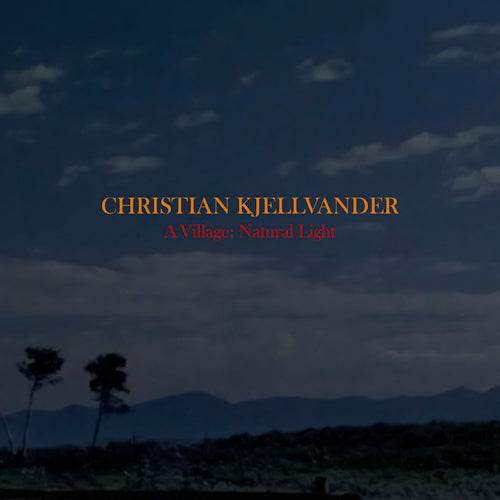 Christian Kjellvander - A village: natural light (LP) - Velvet Music
