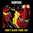 Kmfdm - Don't blow your top (CD) - Velvet Music