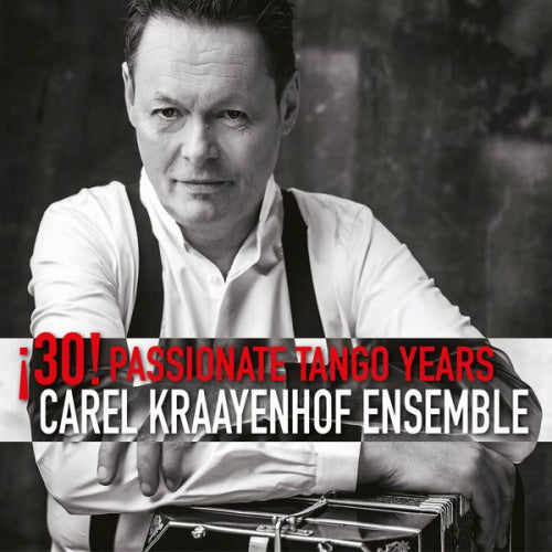 Carel Kraayenhof Ensemble - 30! passionate tango years (CD) - Velvet Music