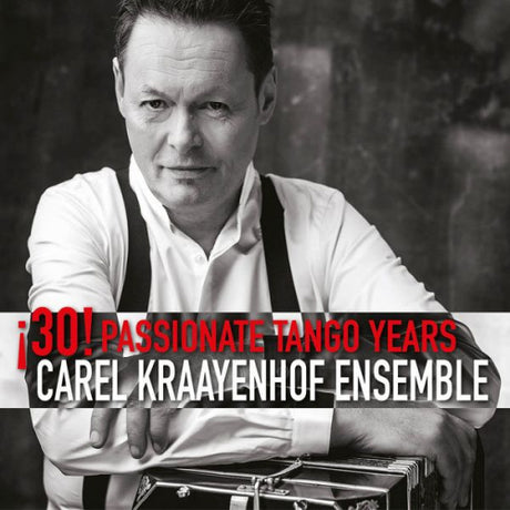 Carel Kraayenhof Ensemble - 30! passionate tango years (CD) - Velvet Music