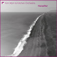 Kim Myhr & Kitchen Orchestra - Hereafter (LP) - Velvet Music