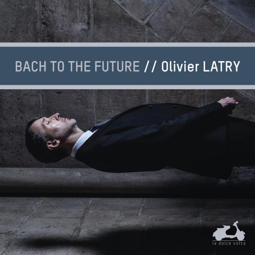 Olivier Latry - Bach to the future (CD) - Velvet Music