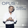 Alain Lefevre - Opus 7 - preludes (CD) - Velvet Music