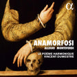 Le Poeme Harmonique & Vincent Dumestre - Anamorfosi (CD) - Velvet Music