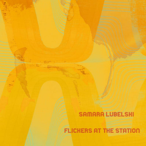 Samara Lubelski - Flickers at the station (LP) - Velvet Music