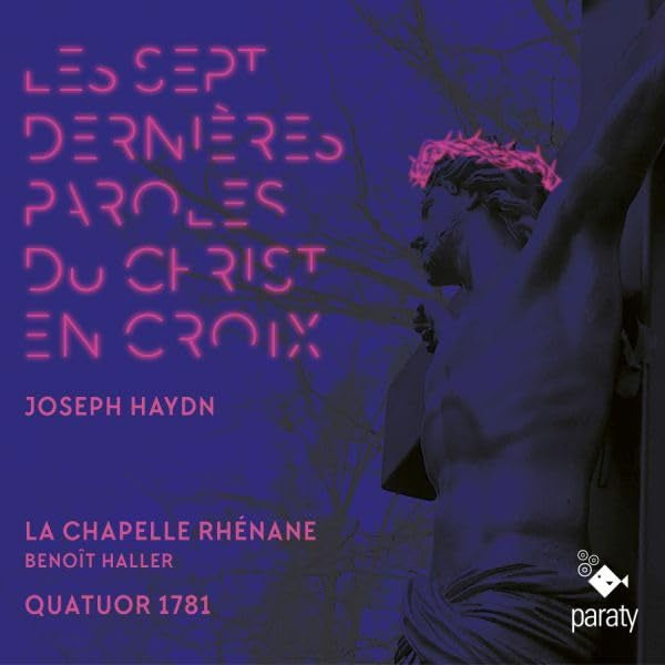 La Chapelle Rhenane / Benoit Haller - Haydn: Les Sept Dernieres Paroles Du Christ En Croix (CD) - Velvet Music