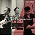 La Lom - The los angeles league of musicians (LP) - Velvet Music