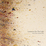 Lanterns On The Lake - Until the colours run (CD) - Velvet Music