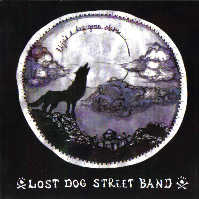 Lost Dog Street Band - Life's a dog-gone shame (CD)