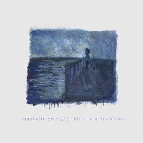 Mandolin Orange - Tides of a teardrop (CD)