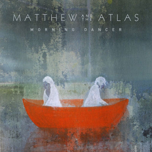Matthew And The Atlas - Morning dancer (LP) - Velvet Music