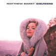 Matthew Sweet - Girlfriend (LP) - Velvet Music