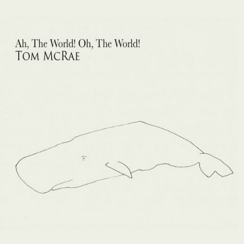 Tom Mcrae - Ah the world, oh the world (CD)
