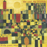 Me And My Friends - Hide your way (CD)