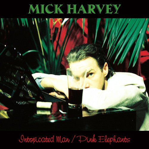 Mick Harvey - Intoxicated man / pink elephants (2 (CD)