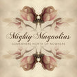 Mighty Magnolias - Somewhere north of nowhere (CD) - Velvet Music