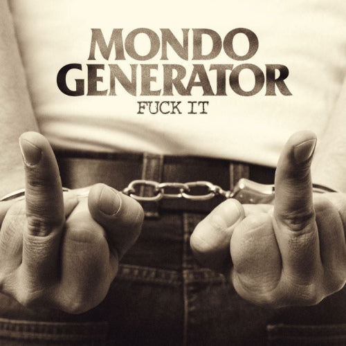 Mondo Generator - Fuck it (CD)