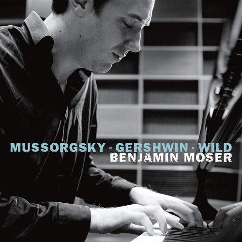 Benjamin Moser - Mussorgsky/gershwin/wild (CD)