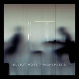 Elliot Moss - Highspeeds (LP) - Velvet Music