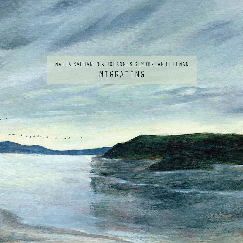 Maija Kauhanen & Johannes Geworkian Hellman - Migrating (LP) - Velvet Music