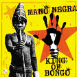 Mano Negra - King of bongo (CD) - Velvet Music