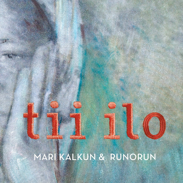 Mari Kalkun & Runorun - Tii ilo (CD) - Velvet Music