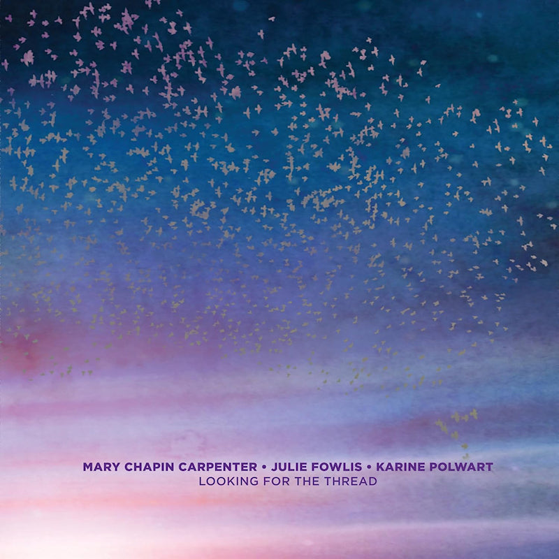 Mary Chapin Carpenter & Julie Fowlis & Karine Pol - Looking for the thread (CD)