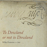 Mike Fentross - To dowland or not to dowland (CD) - Velvet Music