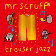 Mr. Scruff - Trouser jazz (LP) - Velvet Music