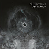 Oh Hiroshima - Oscillation (LP) - Velvet Music
