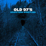 Old 97's - Graveyard whistling (CD) - Velvet Music