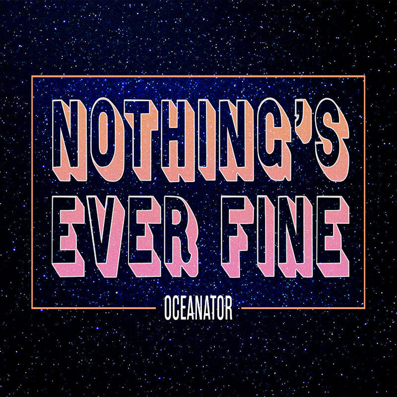 Oceanator - Nothing' s ever fine (LP)