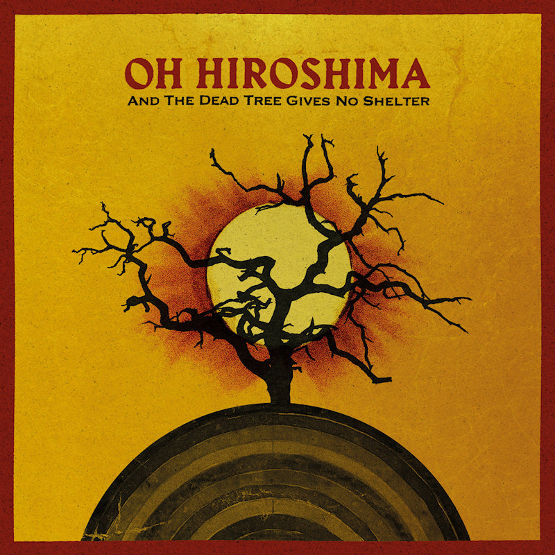 Oh Hiroshima - And the dead tree gives no shelter (CD)