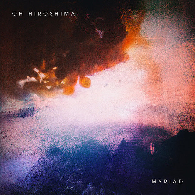 Oh Hiroshima - Myriad (CD) - Velvet Music