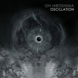 Oh Hiroshima - Oscillation (LP) - Velvet Music