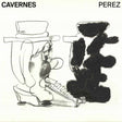 Perez - Cavernes (CD) - Velvet Music