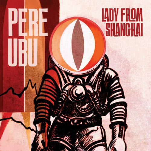 Pere Ubu - Lady from shanghai (CD) - Velvet Music