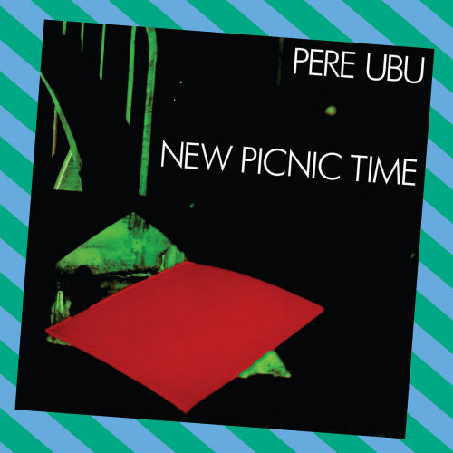 Pere Ubu - New picnic time (LP) - Velvet Music