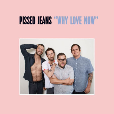 Pissed Jeans - Why love now (CD) - Velvet Music