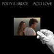 Polly & Bruce - Acid love (LP) - Velvet Music