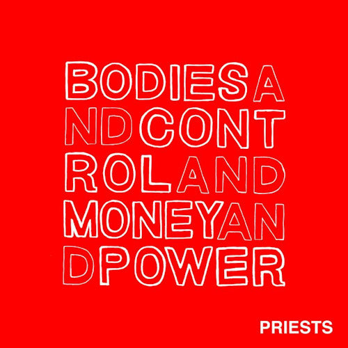 Priests - Bodies and control and money and power (CD) - Velvet Music