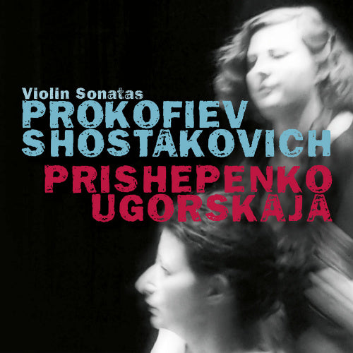 Natalia Prishepenko &amp; Dina Ugorskaya - Prokofiev &amp; shostakovich: violin sonatas (CD)